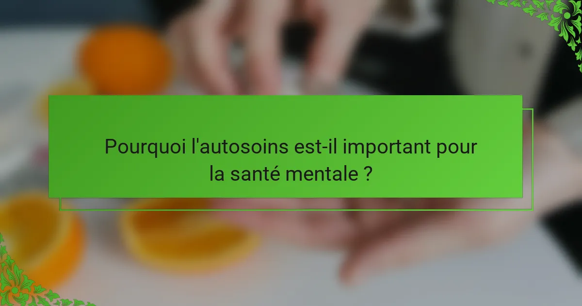 Pourquoi l'autosoins est-il important pour la santé mentale ?