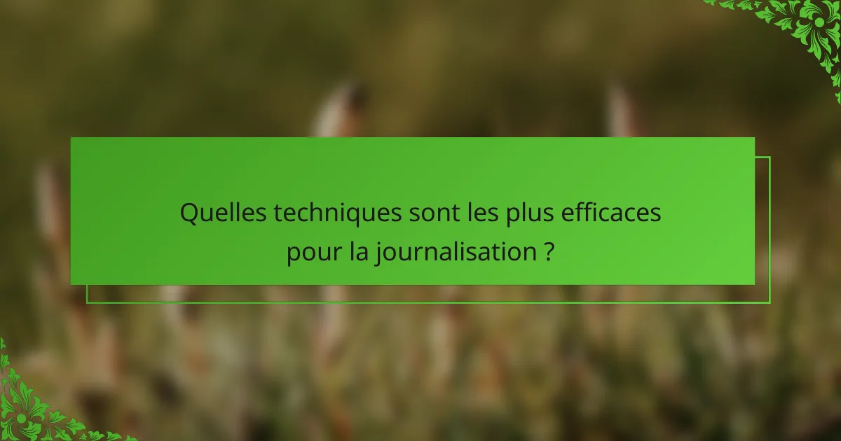 Quelles techniques sont les plus efficaces pour la journalisation ?