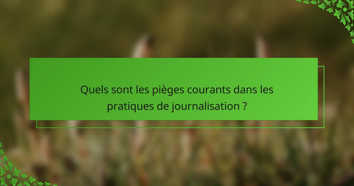 Quels sont les pièges courants dans les pratiques de journalisation ?